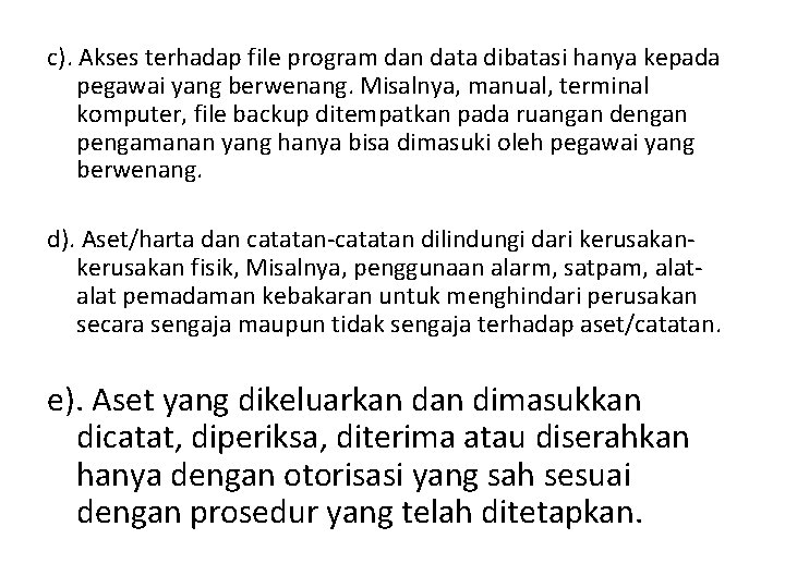 c). Akses terhadap file program dan data dibatasi hanya kepada pegawai yang berwenang. Misalnya,