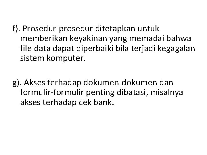 f). Prosedur-prosedur ditetapkan untuk memberikan keyakinan yang memadai bahwa file data dapat diperbaiki bila