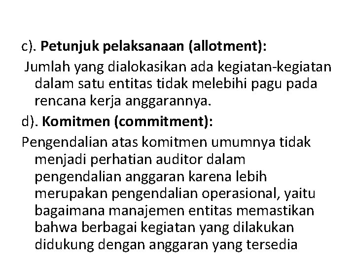 c). Petunjuk pelaksanaan (allotment): Jumlah yang dialokasikan ada kegiatan-kegiatan dalam satu entitas tidak melebihi