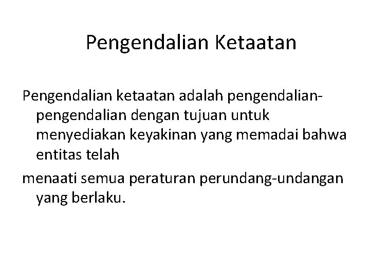 Pengendalian Ketaatan Pengendalian ketaatan adalah pengendalian dengan tujuan untuk menyediakan keyakinan yang memadai bahwa