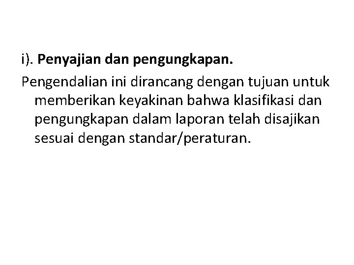 i). Penyajian dan pengungkapan. Pengendalian ini dirancang dengan tujuan untuk memberikan keyakinan bahwa klasifikasi