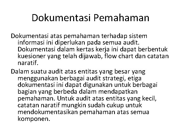 Dokumentasi Pemahaman Dokumentasi atas pemahaman terhadap sistem informasi ini diperlukan pada semua audit. Dokumentasi