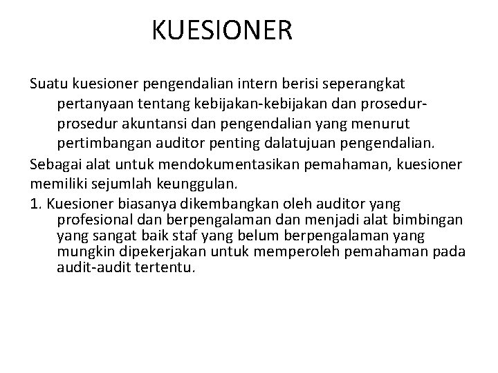 KUESIONER Suatu kuesioner pengendalian intern berisi seperangkat pertanyaan tentang kebijakan-kebijakan dan prosedur akuntansi dan