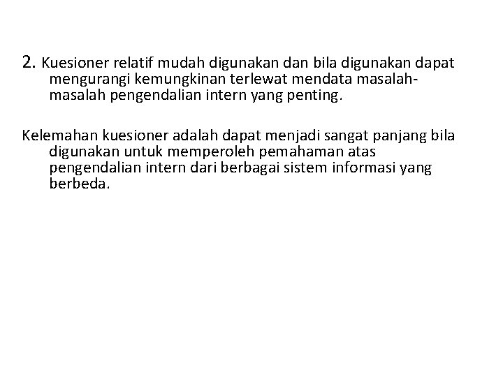 2. Kuesioner relatif mudah digunakan dan bila digunakan dapat mengurangi kemungkinan terlewat mendata masalah