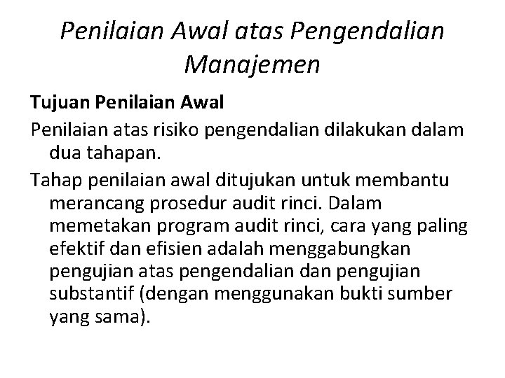 Penilaian Awal atas Pengendalian Manajemen Tujuan Penilaian Awal Penilaian atas risiko pengendalian dilakukan dalam