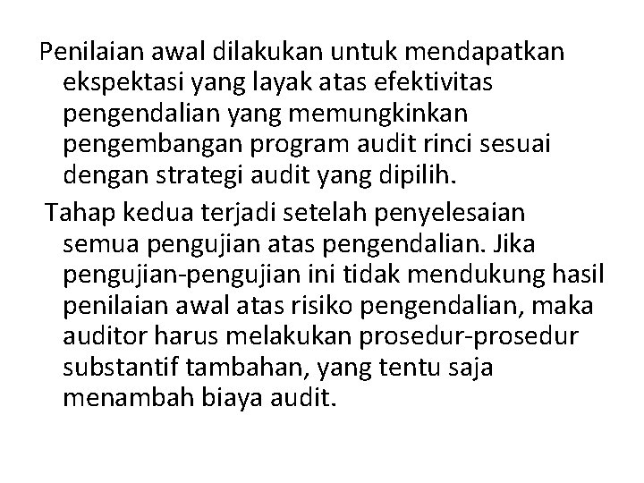 Penilaian awal dilakukan untuk mendapatkan ekspektasi yang layak atas efektivitas pengendalian yang memungkinkan pengembangan