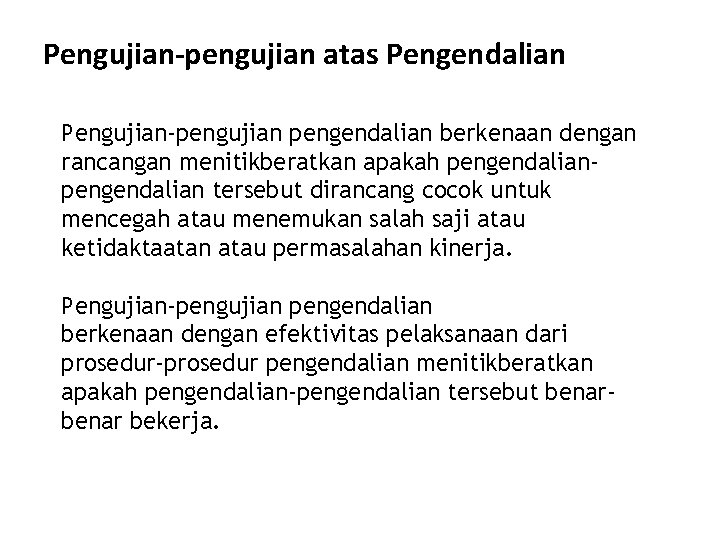 Pengujian-pengujian atas Pengendalian Pengujian-pengujian pengendalian berkenaan dengan rancangan menitikberatkan apakah pengendalian tersebut dirancang cocok