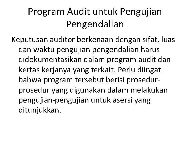 Program Audit untuk Pengujian Pengendalian Keputusan auditor berkenaan dengan sifat, luas dan waktu pengujian