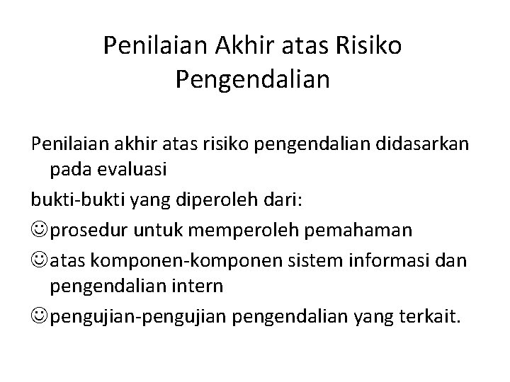 Penilaian Akhir atas Risiko Pengendalian Penilaian akhir atas risiko pengendalian didasarkan pada evaluasi bukti-bukti