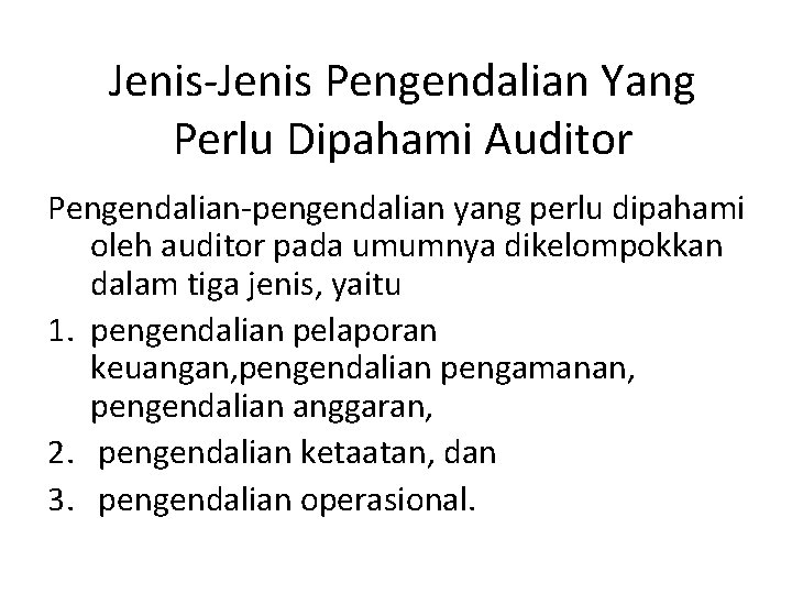Jenis-Jenis Pengendalian Yang Perlu Dipahami Auditor Pengendalian-pengendalian yang perlu dipahami oleh auditor pada umumnya