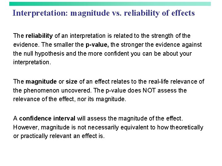 Interpretation: magnitude vs. reliability of effects The reliability of an interpretation is related to