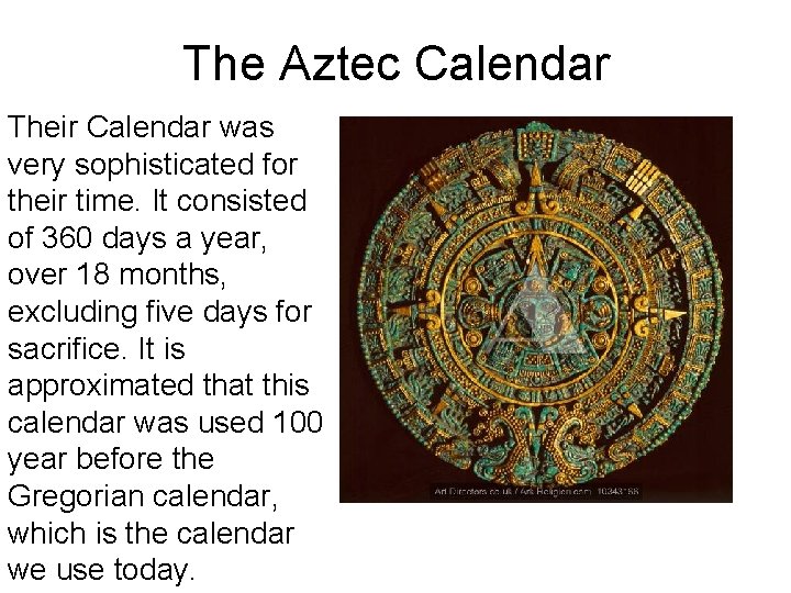 The Aztec Calendar Their Calendar was very sophisticated for their time. It consisted of The Aztec Calendar Their Calendar was very sophisticated for their time. It consisted of