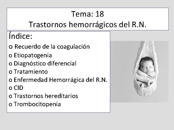 Tema: 18 Trastornos hemorrágicos del R. N. Índice: o Recuerdo de la coagulación o