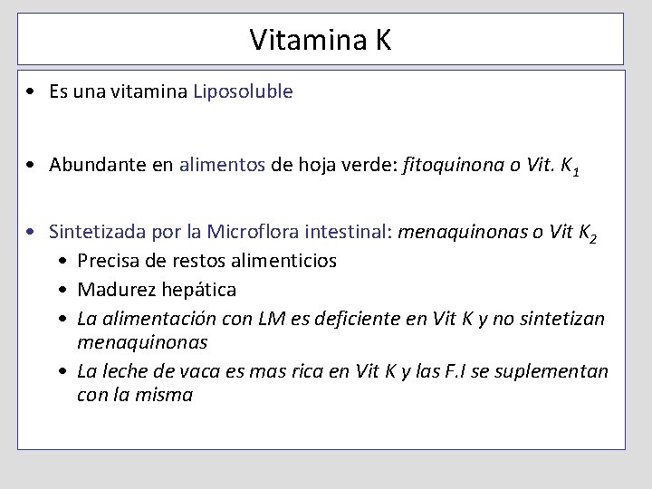 Vitamina K • Es una vitamina Liposoluble • Abundante en alimentos de hoja verde: