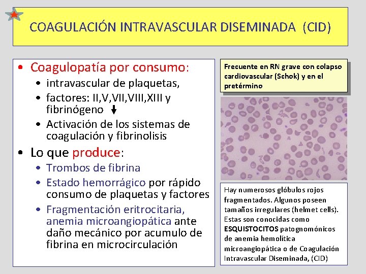 COAGULACIÓN INTRAVASCULAR DISEMINADA (CID) • Coagulopatía por consumo: • intravascular de plaquetas, • factores: