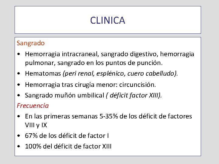 CLINICA Sangrado • Hemorragia intracraneal, sangrado digestivo, hemorragia pulmonar, sangrado en los puntos de