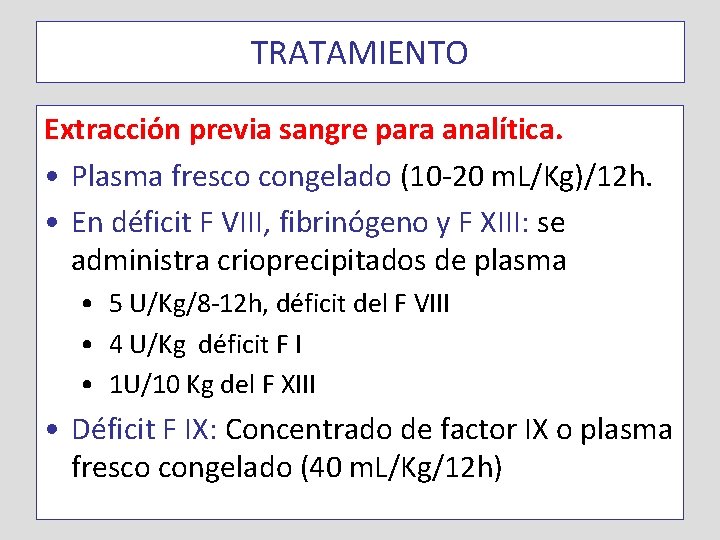 TRATAMIENTO Extracción previa sangre para analítica. • Plasma fresco congelado (10 -20 m. L/Kg)/12