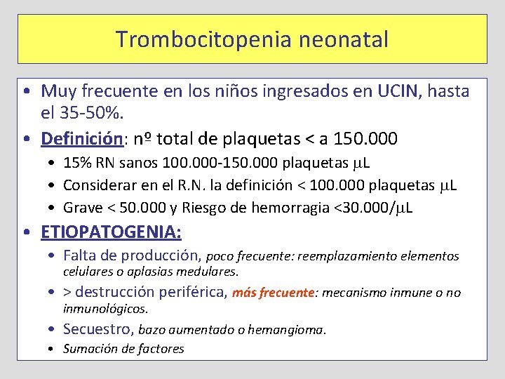 Trombocitopenia neonatal • Muy frecuente en los niños ingresados en UCIN, hasta el 35