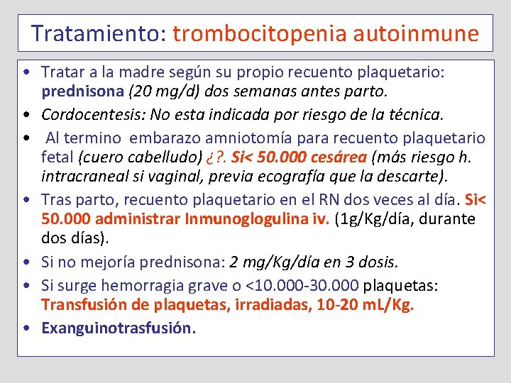 Tratamiento: trombocitopenia autoinmune • Tratar a la madre según su propio recuento plaquetario: prednisona