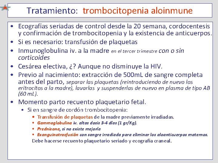 Tratamiento: trombocitopenia aloinmune • Ecografías seriadas de control desde la 20 semana, cordocentesis y