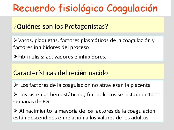 Recuerdo fisiológico Coagulación ¿Quiénes son los Protagonistas? ØVasos, plaquetas, factores plasmáticos de la coagulación