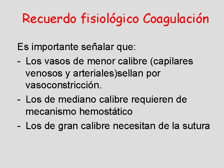 Recuerdo fisiológico Coagulación Es importante señalar que: - Los vasos de menor calibre (capilares