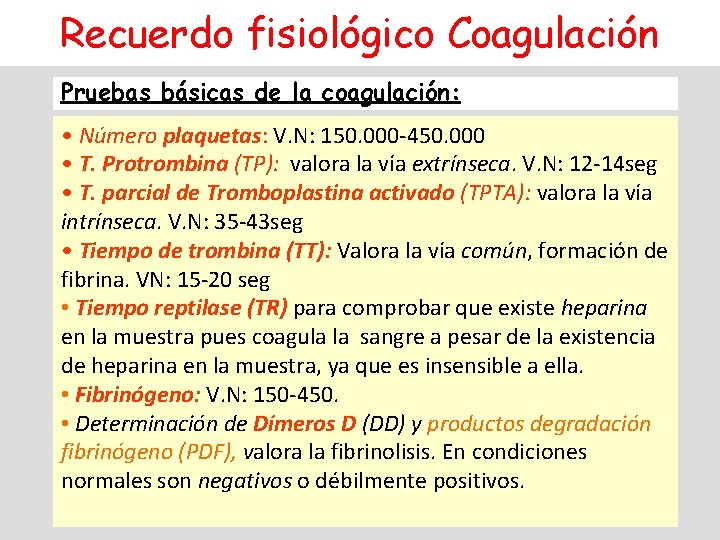 Recuerdo fisiológico Coagulación Pruebas básicas de la coagulación: • Número plaquetas: V. N: 150.