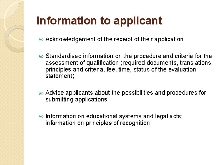 Information to applicant Acknowledgement of the receipt of their application Standardised information on the