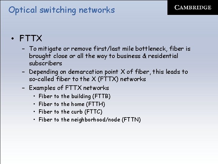 Optical switching networks • FTTX – To mitigate or remove first/last mile bottleneck, fiber