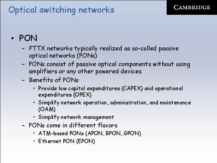 Optical switching networks • PON – FTTX networks typically realized as so-called passive optical
