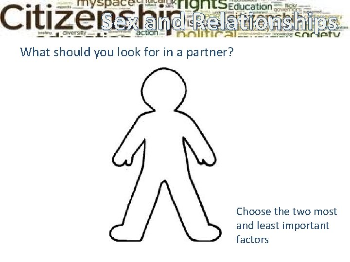 Sex and Relationships Ground Relationships Rules What should you look for in a partner? Sex and Relationships Ground Relationships Rules What should you look for in a partner?