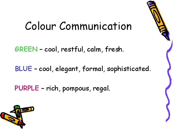 Colour Communication GREEN – cool, restful, calm, fresh. BLUE – cool, elegant, formal, sophisticated.