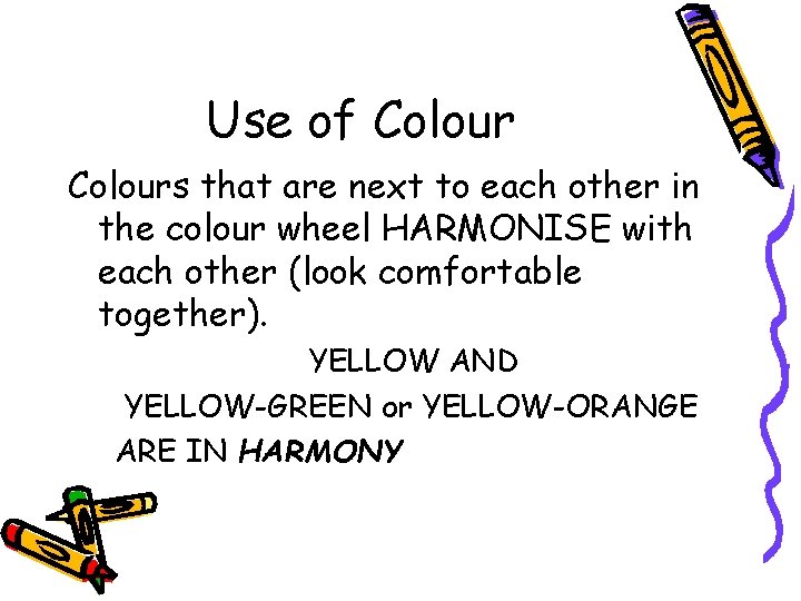 Use of Colours that are next to each other in the colour wheel HARMONISE