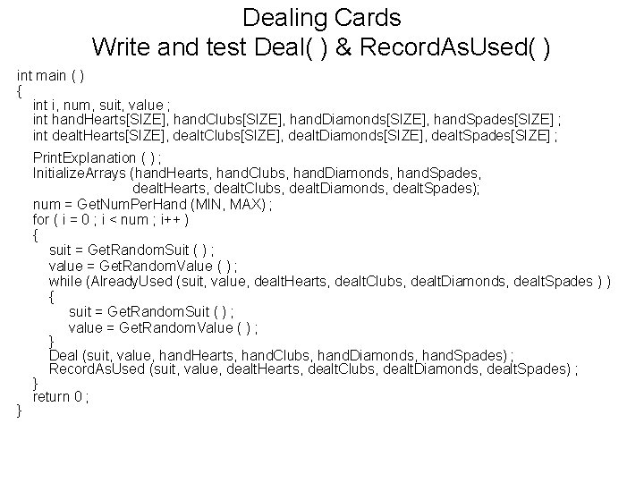 Dealing Cards Write and test Deal( ) & Record. As. Used( ) int main Dealing Cards Write and test Deal( ) & Record. As. Used( ) int main