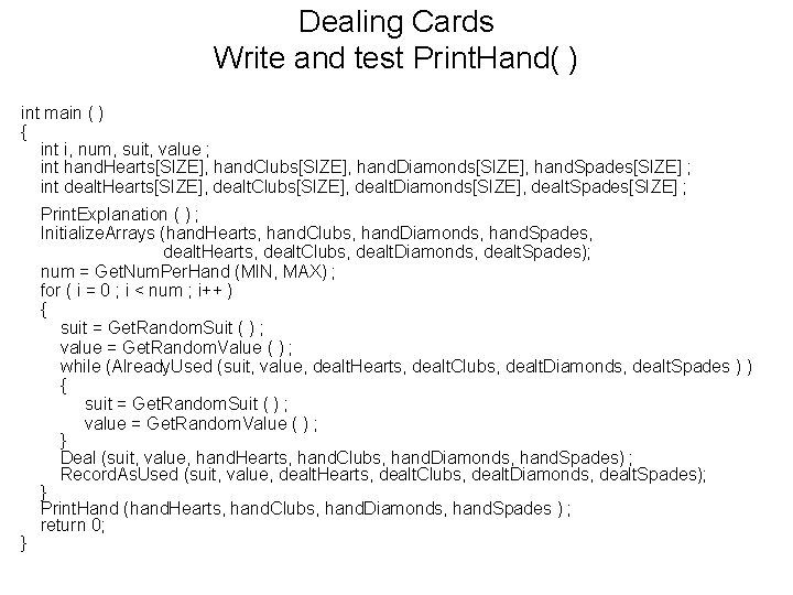 Dealing Cards Write and test Print. Hand( ) int main ( ) { int Dealing Cards Write and test Print. Hand( ) int main ( ) { int