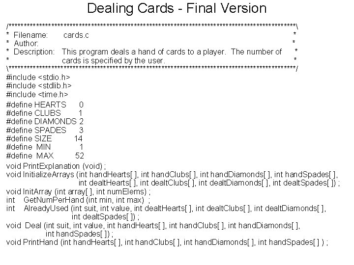 Dealing Cards - Final Version /*********************************************** * Filename: cards. c * * Author: * Dealing Cards - Final Version /*********************************************** * Filename: cards. c * * Author: *