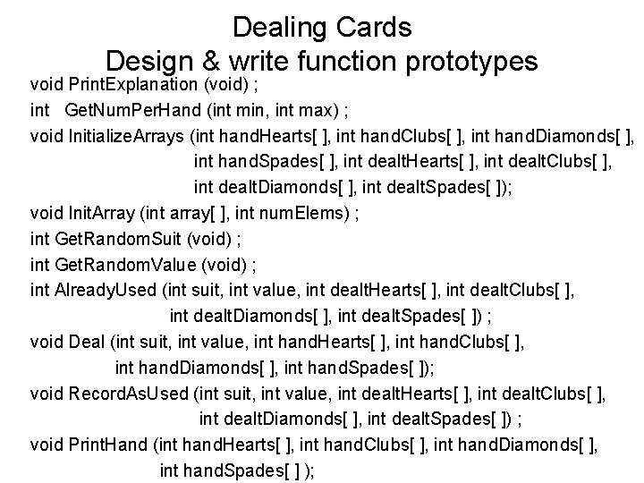 Dealing Cards Design & write function prototypes void Print. Explanation (void) ; int Get. Dealing Cards Design & write function prototypes void Print. Explanation (void) ; int Get.