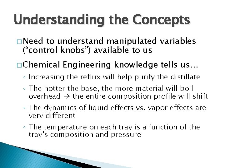 Understanding the Concepts � Need to understand manipulated variables (“control knobs”) available to us