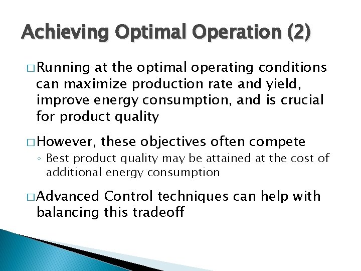 Achieving Optimal Operation (2) � Running at the optimal operating conditions can maximize production