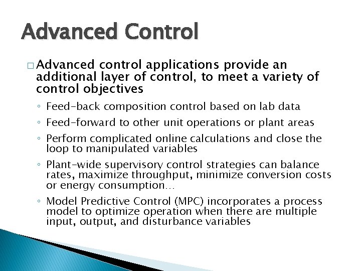 Advanced Control � Advanced control applications provide an additional layer of control, to meet