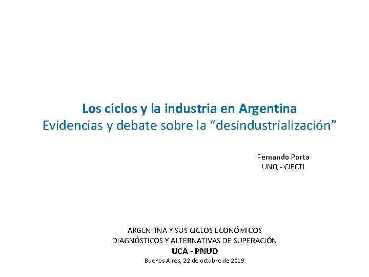 Los ciclos y la industria en Argentina Evidencias y debate sobre la “desindustrialización” Fernando