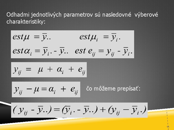 Odhadmi jednotlivých parametrov sú nasledovné výberové charakteristiky: čo môžeme prepísať: 11 