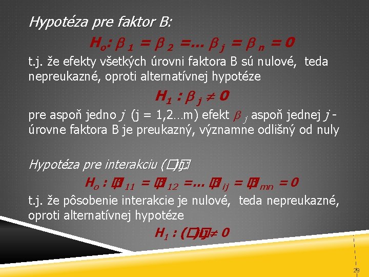 Hypotéza pre faktor B: B Ho: 1 = 2 =… j = n =