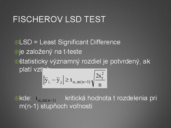 FISCHEROV LSD TEST LSD = Least Significant Difference je založený na t-teste štatisticky významný