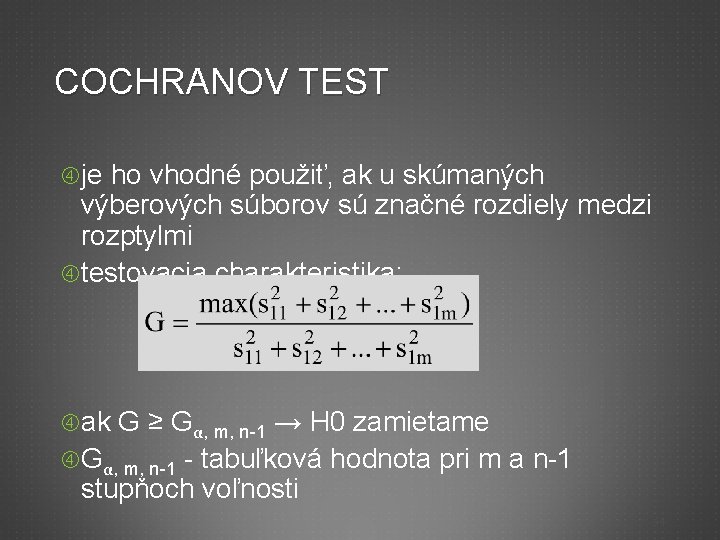 COCHRANOV TEST je ho vhodné použiť, ak u skúmaných výberových súborov sú značné rozdiely