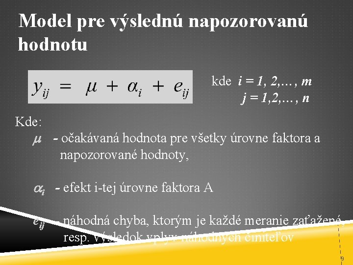 Model pre výslednú napozorovanú hodnotu kde i = 1, 2, …, m j =