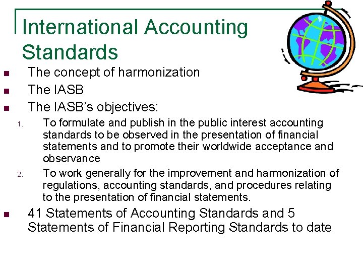 International Accounting Standards The concept of harmonization The IASB’s objectives: n n n 1.