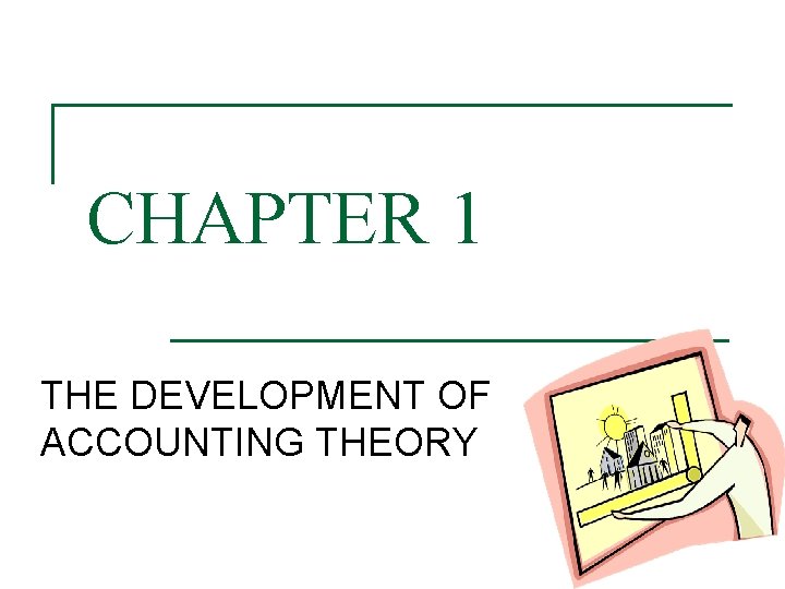 CHAPTER 1 THE DEVELOPMENT OF ACCOUNTING THEORY 