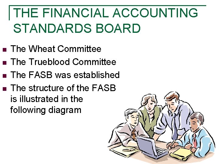 THE FINANCIAL ACCOUNTING STANDARDS BOARD n n The Wheat Committee The Trueblood Committee The