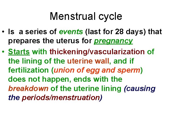 Menstrual cycle • Is a series of events (last for 28 days) that prepares